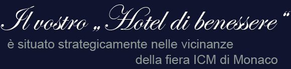 Il vostro Hotel di benessere è situato strategicamente nelle vicinanze della fiera ICM di Monaco.